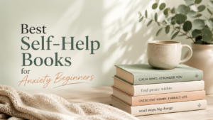 Best Self-Help Books for Anxiety Beginners