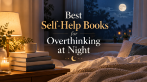 Best Self Help Books for Overthinking at Night